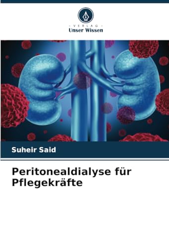 Peritonealdialyse für Pflegekräfte: DE von Verlag Unser Wissen