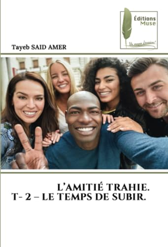L’AMITIÉ TRAHIE. T- 2 – LE TEMPS DE SUBIR. von Éditions Muse