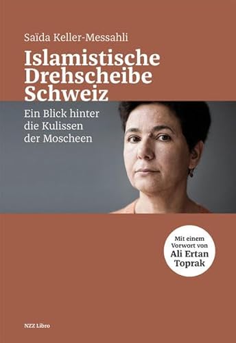 Islamistische Drehscheibe Schweiz: Ein Blick hinter die Kulissen der Moscheen von NZZ Libro