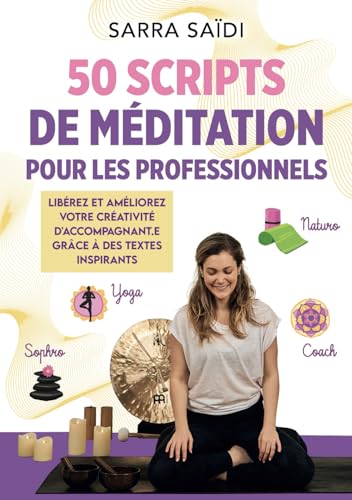 50 scripts de Méditation pour les professionnels: Libérez et améliorez votre créativité d'accompagnant(e) grâce à des textes inspirants von Amazon