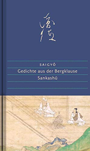 Gedichte aus der Bergklause: Sankashû. Mit einem Kommentar, Annotationen und zahlreichen Abbildungen (Handbibliothek Dieterich)