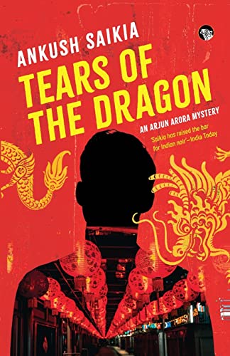 TEARS OF THE DRAGON AN ARJUN ARORA MYSTERY TEARS OF THE DRAGON AN ARJUN ARORA MYSTERY von Speaking Tiger Books