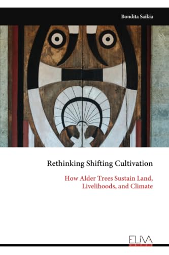 Rethinking Shifting Cultivation: How Alder Trees Sustain Land, Livelihoods, and Climate Rethinking Shifting Cultivation: How Alder Trees Sustain Land, Livelihoods, and Climate von Eliva Press