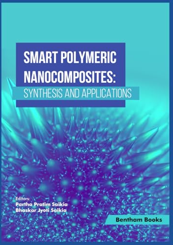 Smart Polymeric Nanocomposites: Synthesis and Applications von Bentham Science Publishers