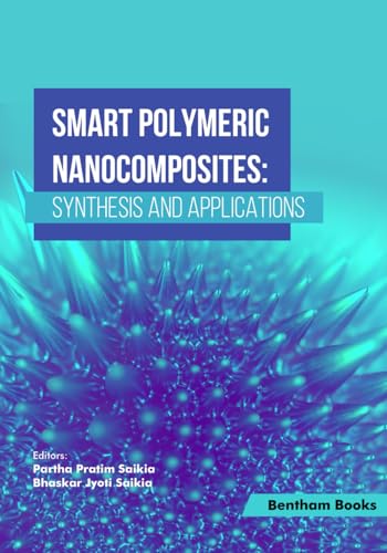 Smart Polymeric Nanocomposites: Synthesis and Applications von Bentham Science Publishers
