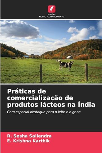 Práticas de comercialização de produtos lácteos na Índia: Com especial destaque para o leite e o ghee von Edições Nosso Conhecimento