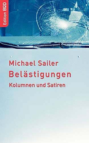 Belästigungen: Kolumnen und Satiren Belästigungen: Kolumnen und Satiren