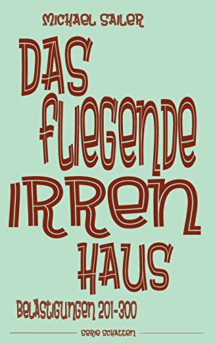 Das fliegende Irrenhaus: Belästigungen 201-300 von CREATESPACE
