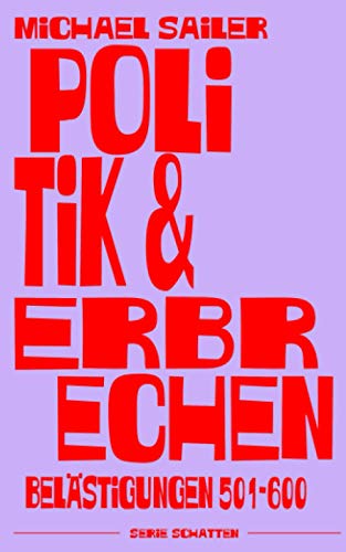 Politik & Erbrechen: Belästigungen 501-600