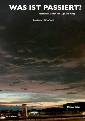 Was ist passiert?: Notate aus Zeiten von Lüge und Krieg - Band eins: 2020/2021 von BoD – Books on Demand