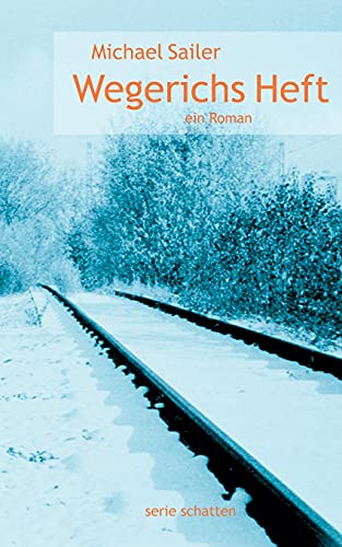 Wegerichs Heft: ein Roman von CREATESPACE