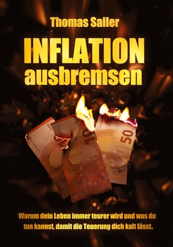 Inflation ausbremsen: Warum dein Leben immer teurer wird und was du tun kannst, damit die Teuerung dich kalt lässt. von tredition