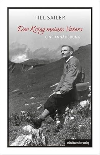 Der Krieg meines Vaters: Eine Annäherung von Mitteldeutscher Verlag