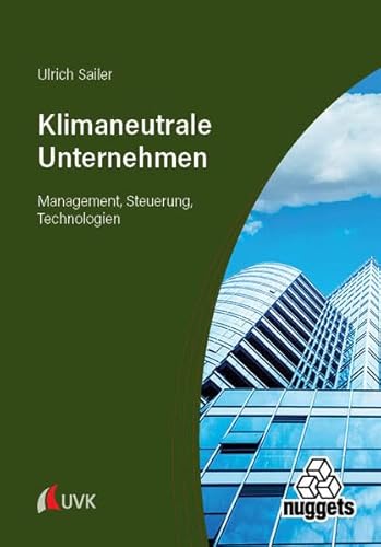 Klimaneutrale Unternehmen: Management, Steuerung, Technologien (nuggets) von UVK