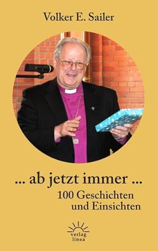 ... ab jetzt immer ...: 100 Geschichten und Einsichten von Verlag Linea