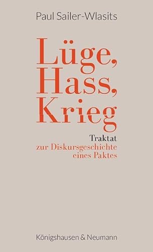 Lüge, Hass, Krieg: Traktat zur Diskursgeschichte eines Paktes von Königshausen & Neumann