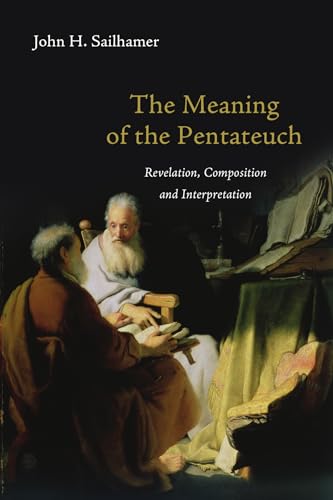 The Meaning of the Pentateuch: Revelation, Composition and Interpretation The Meaning of the Pentateuch: Revelation, Composition and Interpretation