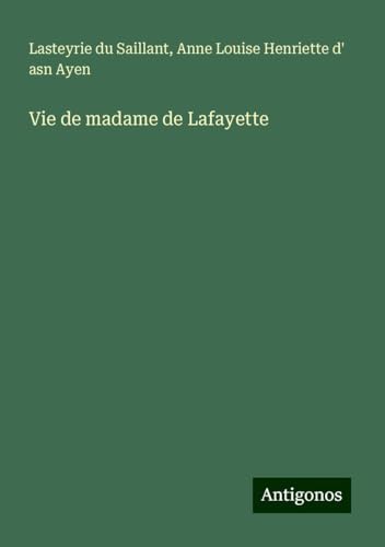 Vie de madame de Lafayette von Antigonos Verlag