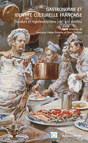 Gastronomie et identité culturelle française: Discours et représentation (XIX-XXe siècles) von NOUVEAU MONDE