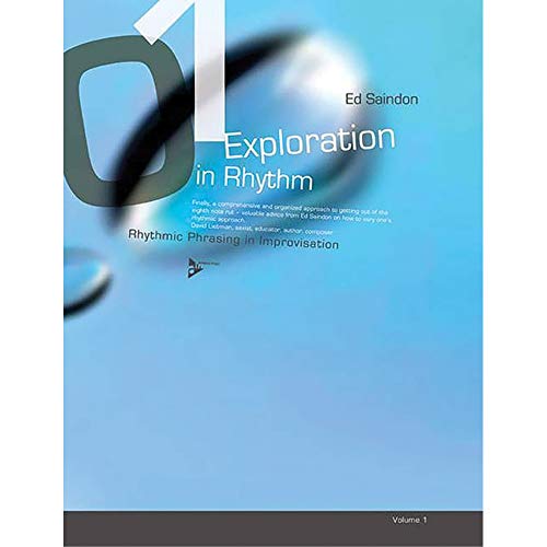 Exploration in Rhythm: Rhythmic Phrasing in Improvisation. Vol. 1. Lehrbuch. (Advance Music, 1)