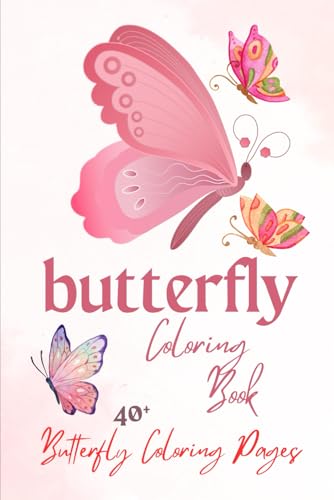 Butterfly Coloring Book – Beautiful and Graceful Designs for Relaxation and Fun.: A Stunning Collection of Butterfly Illustrations to Inspire Creativity and Bring Joy to All Ages. Butterfly Coloring Book – Beautiful and Graceful Designs for Relaxation and Fun.: A Stunning Collection of Butterfly Illustrations to Inspire Creativity and Bring Joy to All Ages. von Independently published
