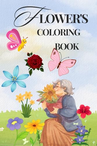 Flower’s Coloring Book for Relaxation and Joy.: A Beautiful Collection of Floral Designs to Spark Creativity and Relieve Stress – Perfect for All Ages. Flower’s Coloring Book for Relaxation and Joy.: A Beautiful Collection of Floral Designs to Spark Creativity and Relieve Stress – Perfect for All Ages. von Independently published