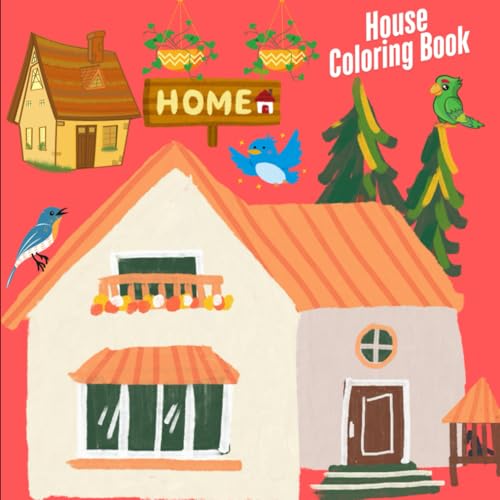 Home Coloring Book: A Beautiful Collection of Houses, Interiors, and Cozy Home Designs to Color and Relax.: A Creative and Stress-Relieving Coloring ... Rooms, and Dream House Designs for All Ages. Home Coloring Book: A Beautiful Collection of Houses, Interiors, and Cozy Home Designs to Color and Relax.: A Creative and Stress-Relieving Coloring ... Rooms, and Dream House Designs for All Ages. von Independently published