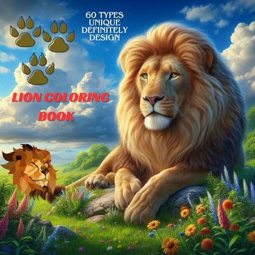 Lion Colouring Book: Majestic and Powerful Lions to Colour for Kids and Adults.: A Stunning Collection of Lion Illustrations for Relaxation, Creativity, and Fun Lion Colouring Book: Majestic and Powerful Lions to Colour for Kids and Adults.: A Stunning Collection of Lion Illustrations for Relaxation, Creativity, and Fun von Independently published