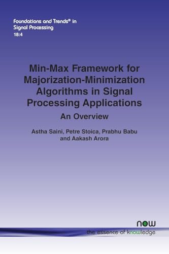 Min-Max Framework for Majorization-Minimization Algorithms in Signal Processing Applications: An Overview (Foundations and Trends(r) in Signal Processing) von Now Publishers Inc