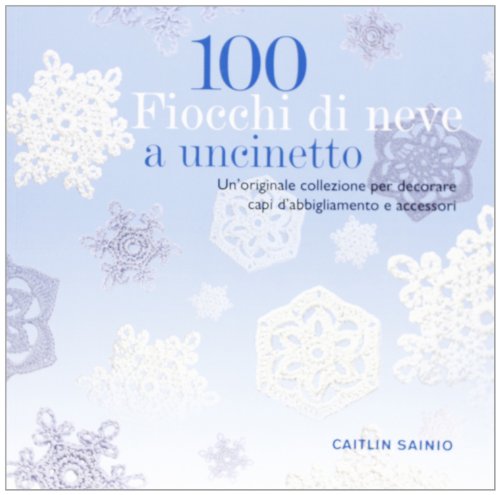 100 fiocchi di neve a uncinetto (Cucito, ricamo, tessitura)