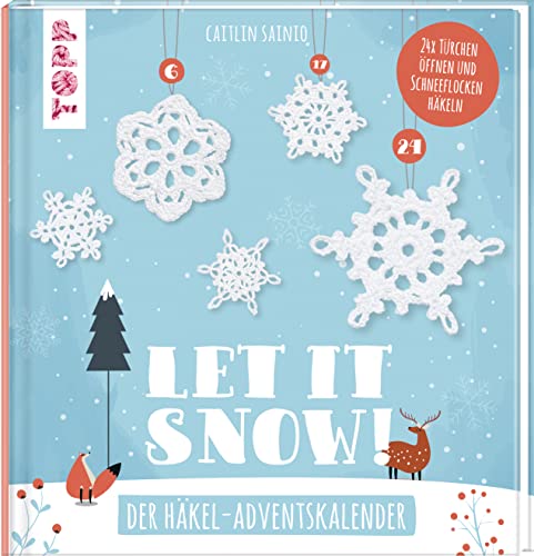 Let it snow! - Das Häkel-Adventskalender-Buch: 24 x Türchen öffnen und Schneeflocken häkeln. 24 verschlossene Seiten zum Auftrennen Let it snow! - Das Häkel-Adventskalender-Buch: 24 x Türchen öffnen und Schneeflocken häkeln. 24 verschlossene Seiten zum Auftrennen