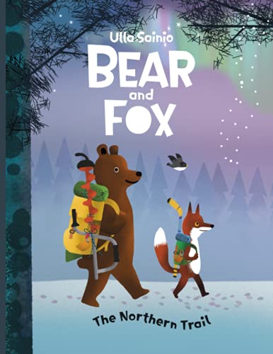 Bear and Fox: The Northern Trail (Bear and Fox book, Band 1) von Independently Published