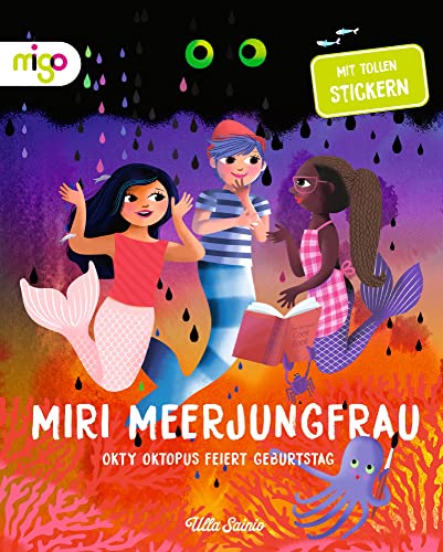 Miri Meerjungfrau: Okty Oktopus feiert Geburtstag. Interaktives Kinderbuch ab 4 Jahren zum Vorlesen und selbst gestalten mit Stickern und schönen ... in einer atemberaubenden Unterwasserwelt