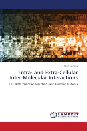 Intra- and Extra-Cellular Inter-Molecular Interactions: Cell Differentiation Directions and Functional Status von LAP LAMBERT Academic Publishing