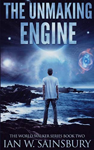 The Unmaking Engine (The World Walker Series, Band 2)