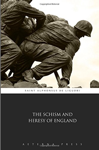 The Schism and Heresy of England The Schism and Heresy of England von Aeterna Press