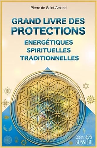 Grand livre des protections énergétiques, spirituelles et traditionnelles von BUSSIERE