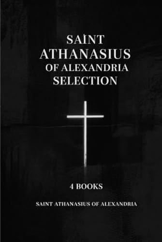 Saint Athanasius of Alexandria Selection: 4 Books von Grapevine