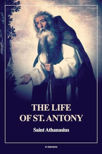 The Life of St. Antony (Annotated): Easy to Read Layout