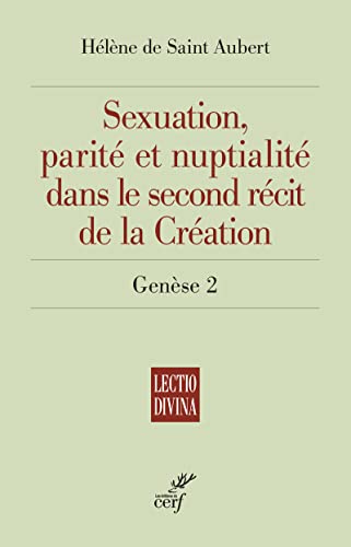 SEXUATION, PARITE ET NUPTIALITE DANS LE SECOND RECIT DE LA CREATION - GENESE 2 von CERF