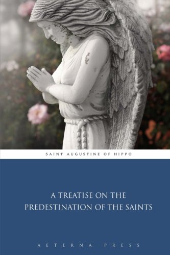 A Treatise on the Predestination of the Saints