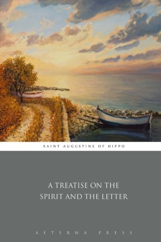 A Treatise on the Spirit and the Letter A Treatise on the Spirit and the Letter