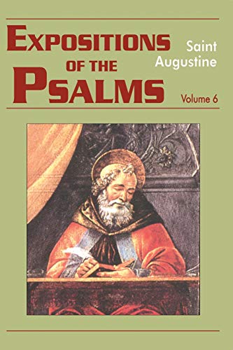 Expositions of the Psalms, Volume 6: Psalms 121-150 (Works of Saint Augustine)