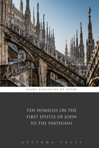 Ten Homilies on the First Epistle of John to the Parthians