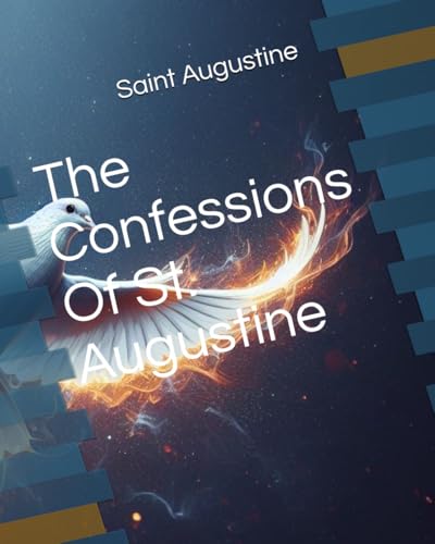 The Confessions Of St. Augustine The Confessions Of St. Augustine