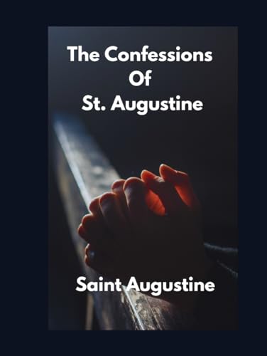 The Confessions Of St. Augustine The Confessions Of St. Augustine