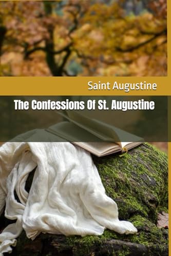 The Confessions Of St. Augustine The Confessions Of St. Augustine von Independently published