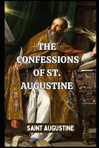 The Confessions Of St. Augustine The Confessions Of St. Augustine von Independently published