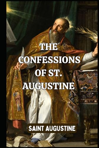 The Confessions Of St. Augustine The Confessions Of St. Augustine von Independently published