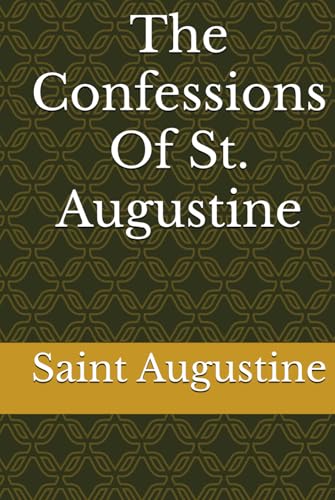 The Confessions Of St. Augustine The Confessions Of St. Augustine von Independently published